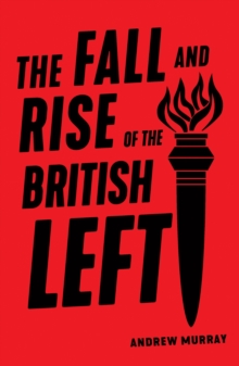 The Fall and Rise of the British Left