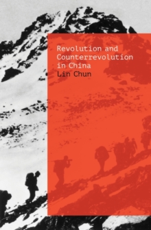 Revolution and Counterrevolution in China : The Paradoxes of Chinese Struggle