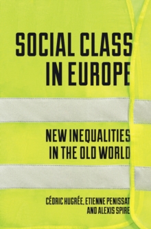 Social Class in Europe : New Inequalities in the Old World