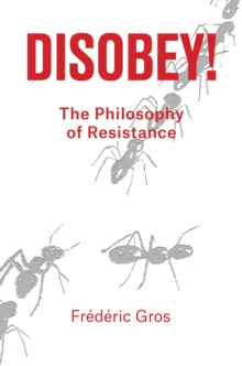 Disobey! : A Philosophy of Resistance