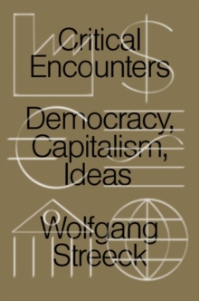 Critical Encounters : Capitalism, Democracy, Ideas