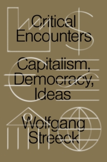 Critical Encounters : Capitalism, Democracy, Ideas