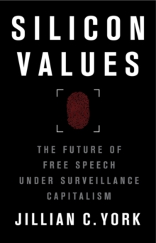 Silicon Values : The Future of Free Speech Under Surveillance Capitalism