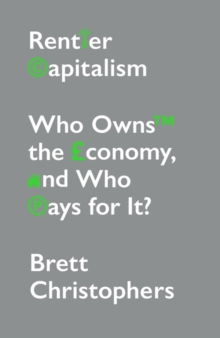 Rentier Capitalism : Who Owns the Economy, and Who Pays for It?