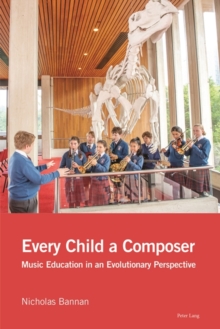 Every Child a Composer : Music Education in an Evolutionary Perspective