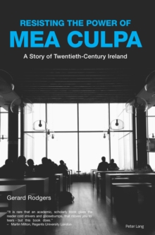 Resisting the Power of Mea Culpa : A Story of Twentieth-Century Ireland