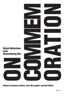 On Commemoration : Global Reflections upon Remembering War