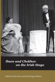 Ibsen and Chekov on the Irish Stage, Paperback / softback Book Ibsen and Chekov on the Irish Stage, Paperback / softback Book