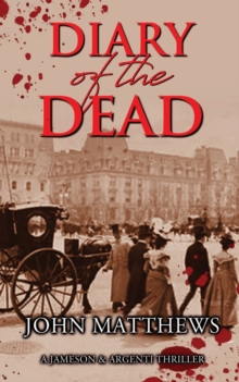 Diary of the Dead : A Jameson & Argenti Thriller, Book 2, Paperback / softback Book Diary of the Dead : A Jameson & Argenti Thriller, Book 2, Paperback / softback Book