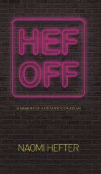 Hef Off : A Memoir of a Chaotic Comedian, Hardback Book Hef Off : A Memoir of a Chaotic Comedian, Hardback Book