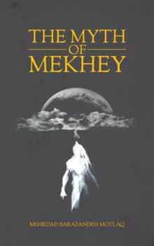 The Myth of Mekhey, Paperback / softback Book The Myth of Mekhey, Paperback / softback Book