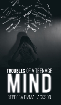 Troubles of a Teenage Mind, Hardback Book Troubles of a Teenage Mind, Hardback Book