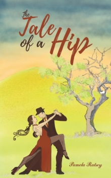 The Tale of a Hip, Paperback / softback Book The Tale of a Hip, Paperback / softback Book