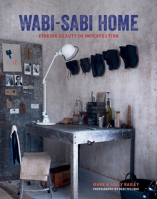 Wabi-Sabi Home : Finding Beauty in Imperfection, Hardback Book Wabi-Sabi Home : Finding Beauty in Imperfection, Hardback Book