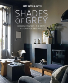 Ryland, Peters & Small Ltd Shades Of Grey , Decorating With The Most Elegant Of Neutrals