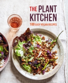 The Plant Kitchen : 100 Easy Recipes for Vegan Beginners, Hardback Book The Plant Kitchen : 100 Easy Recipes for Vegan Beginners, Hardback Book