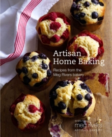 Artisan Home Baking : Wholesome and Delicious Recipes for Cakes and Other Bakes