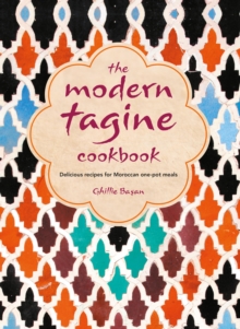 The Modern Tagine Cookbook: Delicious recipes for Moroccan one-pot meals