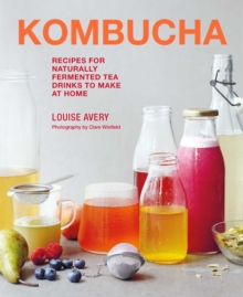 Kombucha : Recipes for naturally fermented tea drinks to make at home