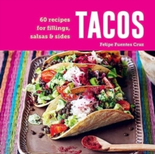 Tacos : 60 Recipes for Fillings, Salsas & Sides