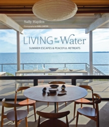 Living by the Water : Summer Escapes and Peaceful Retreats