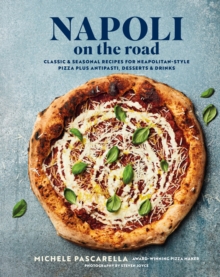 Ryland, Peters & Small Ltd Napoli On The Road , Classic & Seasonal Recipes For Neapolitan-Style Pizza Plus Antipasti, Desserts & Drinks