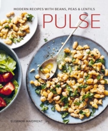 Pulse : Modern Recipes With Beans, Peas & Lentils