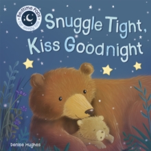 Pops for Tots: Snuggle Tight, Kiss Goodnight : Snuggle Tight, Kiss Goodnight, Board book Book Pops for Tots: Snuggle Tight, Kiss Goodnight : Snuggle Tight, Kiss Goodnight, Board book Book