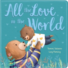 All the Love in the World, Board book Book All the Love in the World, Board book Book
