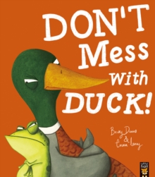 Don't Mess With Duck!, Paperback / softback Book Don't Mess With Duck!, Paperback / softback Book