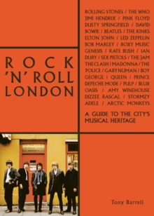 Rock 'n' Roll London : A Guide to the City's Musical Heritage