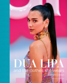 Dua Lipa : And the Clothes She Wears