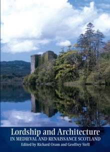 Lordship and Architecture in Medieval and Renaissance Scotland