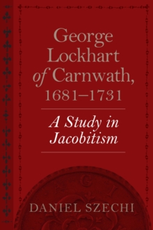 George Lockhart of Carnwath, 1681-1731