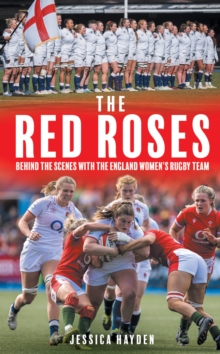 The Red Roses : Behind the Scenes with the England Women's Rugby Team