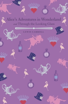 Alice's Adventures in Wonderland & Through the Looking Glass, Hardback Book Alice's Adventures in Wonderland & Through the Looking Glass, Hardback Book
