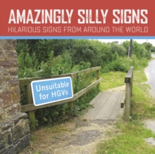 Amazingly Silly Signs : The Mad, The Bad and The Weird