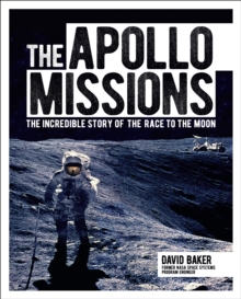 The Apollo Missions : The Incredible Story of the Race to the Moon, Hardback Book The Apollo Missions : The Incredible Story of the Race to the Moon, Hardback Book