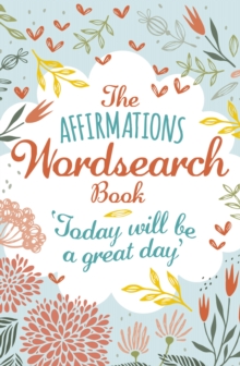 The Affirmations Wordsearch Book, Paperback / softback Book The Affirmations Wordsearch Book, Paperback / softback Book