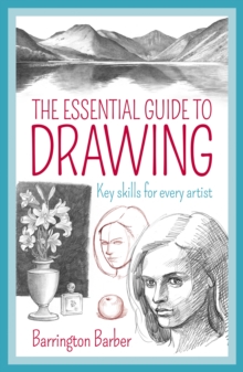 The Essential Guide to Drawing : Key Skills for Every Artist, Paperback / softback Book The Essential Guide to Drawing : Key Skills for Every Artist, Paperback / softback Book