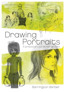 Drawing Portraits : A Practical Course for Artists