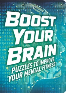 Boost Your Brain : Puzzles to Improve Your Mental Fitness, Paperback / softback Book Boost Your Brain : Puzzles to Improve Your Mental Fitness, Paperback / softback Book
