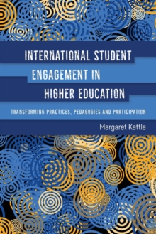 International Student Engagement in Higher Education : Transforming Practices, Pedagogies and Participation, Paperback Book International Student Engagement in Higher Education : Transforming Practices, Pedagogies and Participation, Paperback Book
