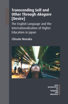 Transcending Self and Other Through Akogare [Desire] : The English Language and the Internationalization of Higher Education in Japan