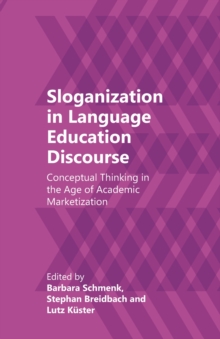 Sloganization in Language Education Discourse : Conceptual Thinking in the Age of Academic Marketization