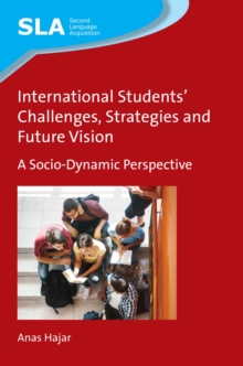 International Students' Challenges, Strategies and Future Vision : A Socio-Dynamic Perspective