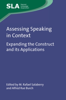 Assessing Speaking in Context : Expanding the Construct and its Applications