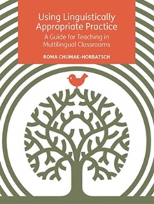 Using Linguistically Appropriate Practice : A Guide for Teaching in Multilingual Classrooms