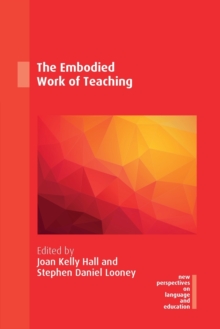 The Embodied Work of Teaching, Paperback / softback Book The Embodied Work of Teaching, Paperback / softback Book