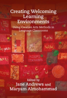 Creating Welcoming Learning Environments : Using Creative Arts Methods in Language Classrooms